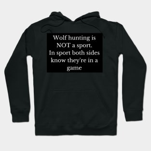 Black and white wolf hunting is not a sport - and here's why! Hoodie